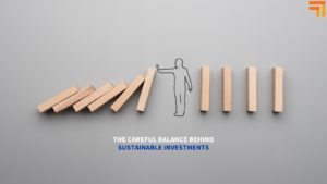 The Careful balance Behind Sustainable Investments and impact mix